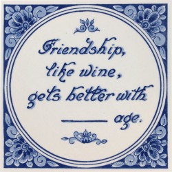 Spreukentegel - Friendship like wine, gets better with age