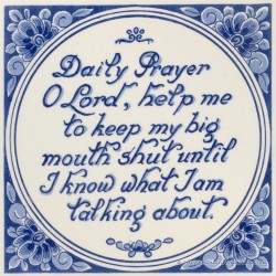 Spreukentegel - Daily Prayer: O Lord, help me to keep my big mouth shut