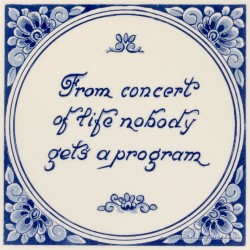 Inspirational tile - From concert of life nobody gets a program