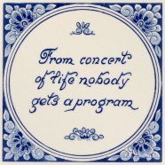Spreukentegel - From concert of life nobody gets a program