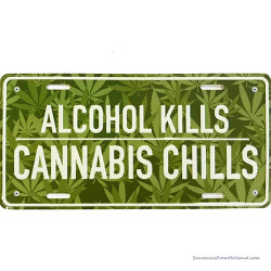 Alcohol Kills - Cannabis Chills Licence Plate