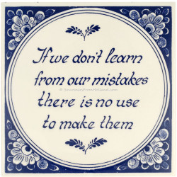 Inspirational tile - If we don't learn from our mistakes, there is no use to make them