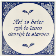 Spreukentegel - Beter rijk te leven dan rijk te sterven