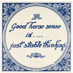 Spreukentegel - Good horse sense is....