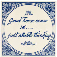 Spreukentegel - Good horse sense is....