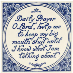 Spreukentegel - Daily Prayer: O Lord, help me to keep my big mouth shut